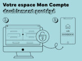 Votre espace Mon Compte doublement protégé