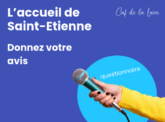 L'accueil de Saint-Etienne : donnez votre avis